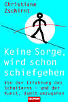 Christiane Zschirnt: Keine Sorge, wird schon schiefgehen.