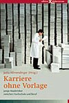 „Karriere ohne Vorlage. Junge Akademiker zwischen Hochschule und Beruf.“
